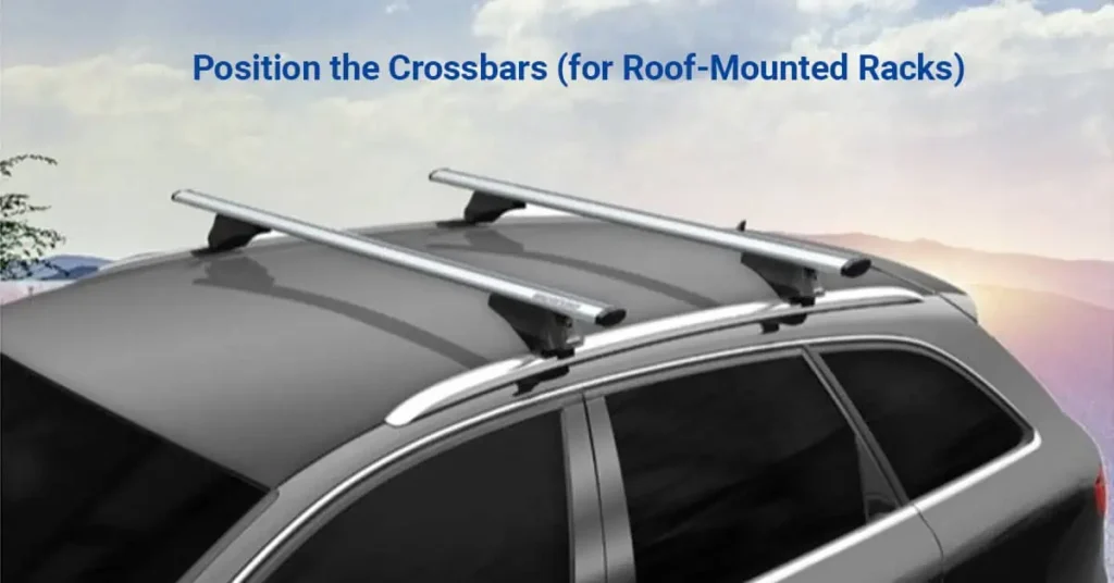 Step 2: Position the Crossbars (for Roof-Mounted Bike Racks)